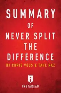 «Summary of Never Split the Difference» by Instaread