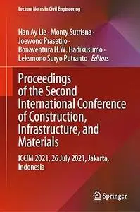 Proceedings of the Second International Conference of Construction, Infrastructure, and Materials: ICCIM 2021, 26 July 2