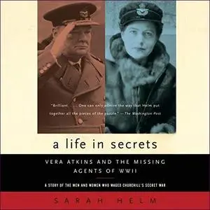 A Life in Secrets: Vera Atkins and the Missing Agents of WWII [Audiobook]