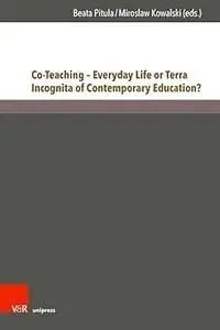 Co-teaching - Everyday Life or Terra Incognita of Contemporary Education?