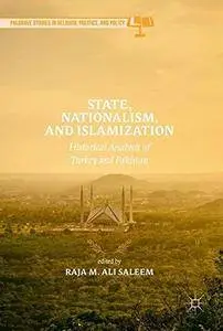 State, Nationalism, and Islamization: Historical Analysis of Turkey and Pakistan