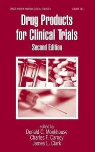 Drug Products for Clinical Trials, Second Edition (Drugs and the Pharmaceutical Sciences)