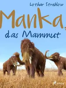 «Manka, das Mammut» by Lothar Streblow