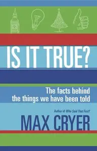 Is It True?: The Facts Behind the Things We Have Been Told (repost)