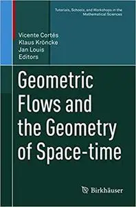 Geometric Flows and the Geometry of Space-time