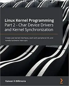 Linux Kernel Programming Part 2 - Char Device Drivers and Kernel Synchronization