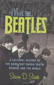 Meet the Beatles: A Cultural History of the Band That Shook Youth, Gender, and the World [Repost]