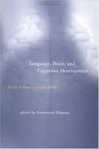 Language, Brain, and Cognitive Development: Essays in Honor of Jacques Mehler