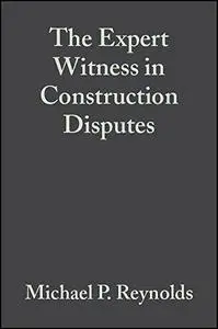 The Expert Witness in Construction Disputes