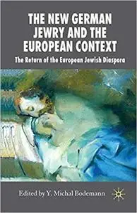 The New German Jewry and the European Context: The Return of the European Jewish Diaspora (Repost)