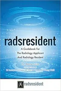 Radsresident: A Guidebook For The Radiology Applicant And Radiology Resident