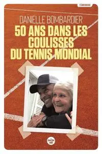 Danielle Bombardier, "50 ans dans les coulisses du tennis mondial"