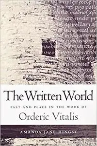 Written World: Past and Place in the Work of Orderic Vitalis