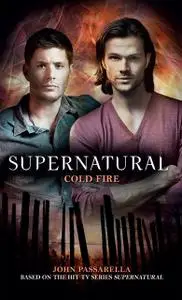 «Supernatural: Cold Fire» by John Passarella