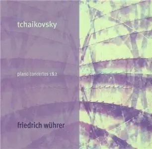 Tchaikovsky - Piano Concertos Nos.1 and 2 (Friedrich Wuhrer / Wiener Symphoniker - H.Hollreiser) - 2011