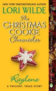 «The Christmas Cookie Chronicles: Raylene» by Lori Wilde