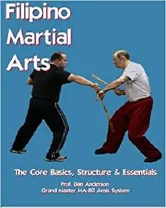 Filipino Martial Arts - The Core Basics, Structure, & Essentials