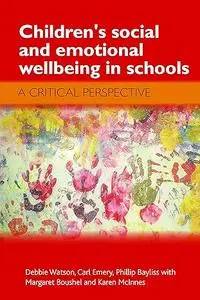 Children's Social and Emotional Wellbeing in Schools: A Critical Perspective