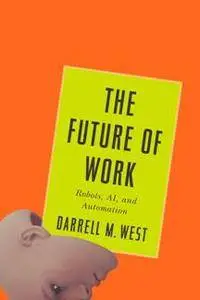 The Future of Work : Robots, AI, and Automation