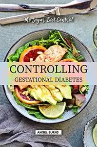 Controlling Gestational Diabetes: The Sugar Diet Control