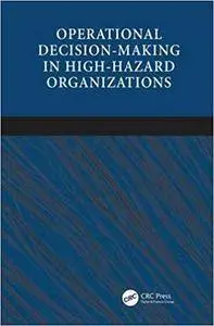 Operational Decision-making in High-hazard Organizations: Drawing a Line in the Sand