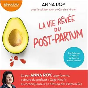 Anna Roy, "La vie rêvée du post-partum : Confidences et vérités sur l'après-accouchement"