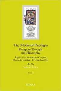 The Medieval Paradigm: Religious Thought and Philosophy