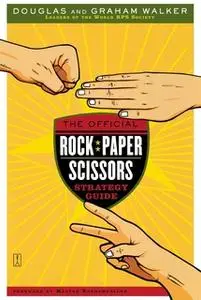 «The Official Rock Paper Scissors Strategy Guide» by Douglas Walker,Graham Walker