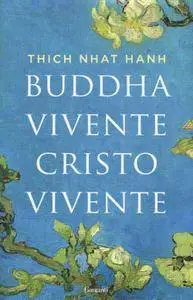 Thich Nhat Hanh - Buddha vivente, Cristo vivente