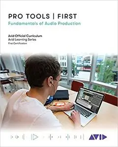 Pro Tools | First: Fundamentals of Audio Production