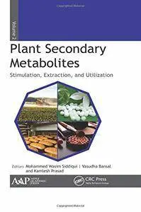 Plant Secondary Metabolites, Volume Two: Stimulation, Extraction, and Utilization