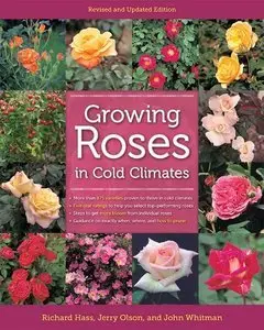 Growing Roses in Cold Climates: Revised and Updated Edition (Repost)