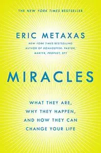 Miracles: What They Are, Why They Happen, and How They Can Change Your Life (repost)