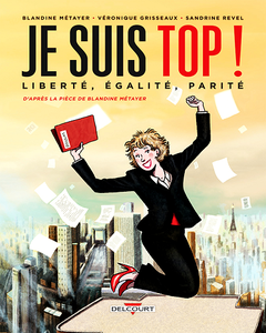Je suis top ! Liberté, égalité, parité