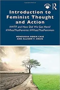 Introduction to Feminist Thought and Action: #WTF and How Did We Get Here? #WhosThatFeminist #WhatsThatFeminism