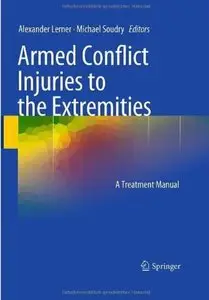 Armed Conflict Injuries to the Extremities: A Treatment Manual [Repost]