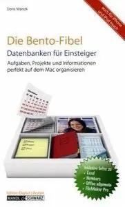 Die Bento-Fibel. Datenbanken für Einsteiger: Aufgaben, Projekte und Informationen perfekt auf dem Mac organisieren (Repost)