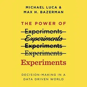 The Power of Experiments: Decision-Making in a Data Driven World [Audiobook]