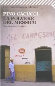 Pino Cacucci - La Polvere Del Messico (Repost)