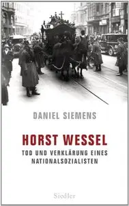 Horst Wessel: Tod und Verklärung eines Nationalsozialisten