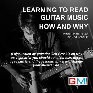 «Learning To Read Guitar Music How and Why» by Ged Brockie