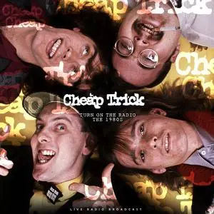 Cheap Trick - Turn On The Radio - The 1980s (live) (2022)