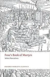 Foxe's Book of Martyrs: Select Narratives (Oxford World's Classics)(Repost)