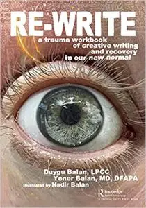 Re-Write: A Trauma Workbook of Creative Writing and Recovery in Our New Normal