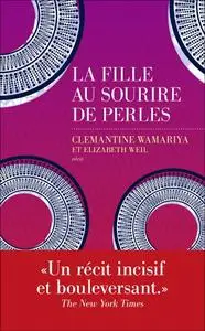 Clemantine Wamariya, Elizabeth Weil, "La fille au sourire de perles : Une histoire de guerre et de la vie après"