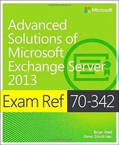 Exam Ref 70-342 Advanced Solutions of Microsoft Exchange Server 2013 (MCSE) (Repost)