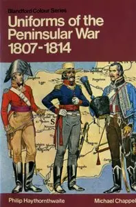 Uniforms of the Peninsular War in colour, 1807-1814 (Repost)