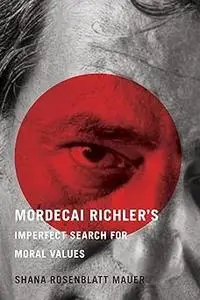 Mordecai Richler's Imperfect Search for Moral Values
