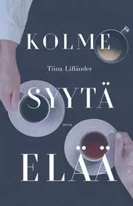 «Kolme syytä elää» by Tiina Lifländer