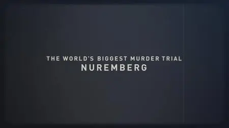 The World's Biggest Murder Trial: Nuremberg (2020)